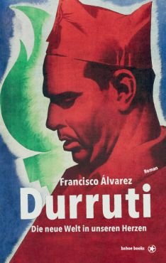 Durruti. Die neue Welt in unseren Herzen