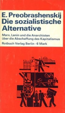 (Antiquariat) Die sozialistische Alternative. Marx, Lenin und die Anarchisten ber die Abschaffung des Kapitalismus