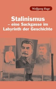 Stalinismus - Eine Sackgasse im Labyrinth der Geschichte