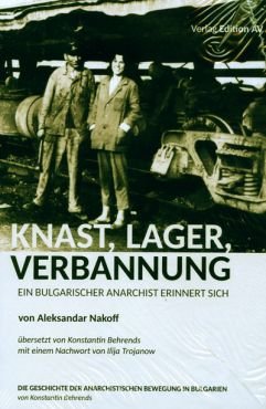 Knast, Lager, Verbannung. Ein bulgarischer Anarchist erinnert sich