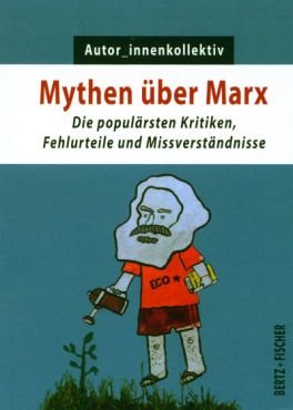 Mythen ber Marx. Die populrsten Kritiken, Fehlurteile und Missverstndnisse