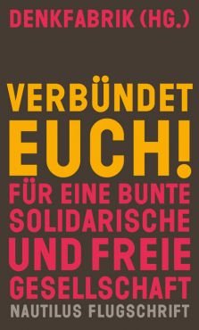 Verbndet euch! Fr eine bunte, solidarische und freie Gesellschaft