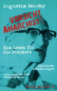 Vorsicht Anarchist! Ein Leben fr die Freiheit. Politische Erinnerungen