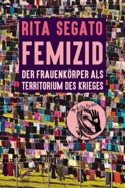 Femizid. Der Frauenkrper als Territorium des Krieges