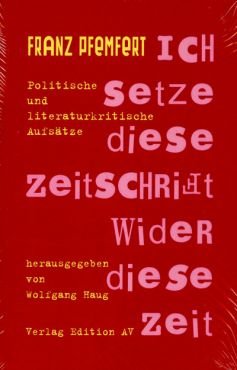 Ich setze diese Zeitschrift wider diese Zeit. Politische und literaturkritische Aufstze