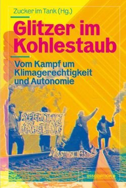 Glitzer im Kohlestaub. Vom Kampf um Klimagerechtigkeit und Autonomie