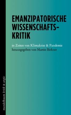 Emanzipatorische Wissenschaftskritik in Zeiten von Klimakrise und Pandemie