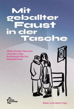 Mit geballter Faust in der Tasche - ber Klasse, Normen und die Linke. Autobiografische Perspektiven