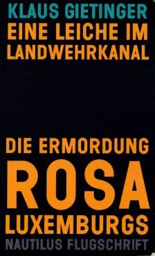 (Antiquariat) Eine Leiche im Landwehrkanal. Die Ermordung Rosa Luxemburgs