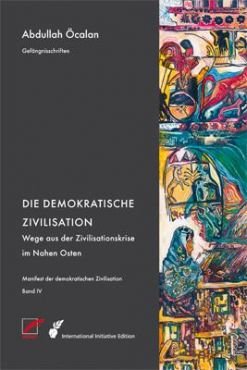 Manifest der demokratischen Zivilisation - Band 4 (Demokratische Zivilisation)