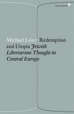 Redemption and Utopia:Jewish Libertarian Thought in Central Europe