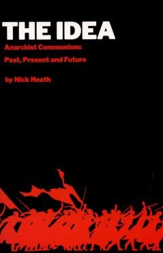 The Idea. Anarchist Communism: Past, Present and Future