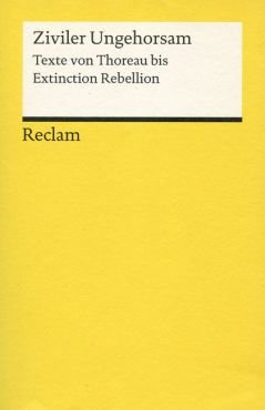 Ziviler Ungehorsam. Texte von Thoreau bis Extinction Rebellion