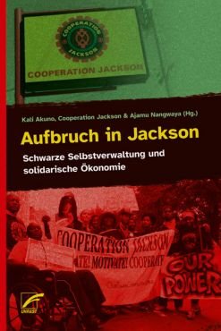 Aufbruch in Jackson. Schwarze Selbstverwaltung und solidarische konomie