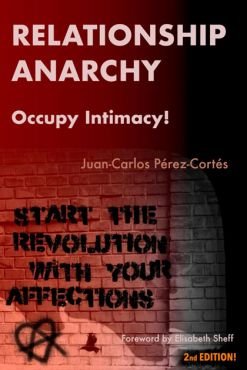 Relationship Anarchy. Occupy Intimacy!