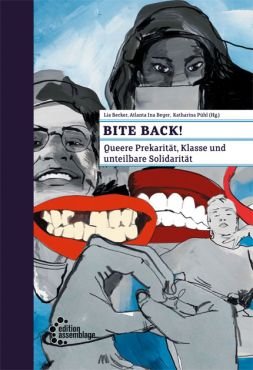 Bite back! Queere Prekaritt, Klasse und unteilbare Solidaritt