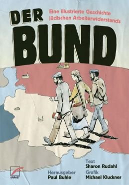 Der Bund. Eine illustrierte Geschichte jdischen Arbeiterwiderstands