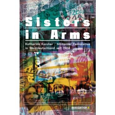 (Antiquariat) Sisters in Arms. Militanter Feminismus in Westdeutschland seit 1968