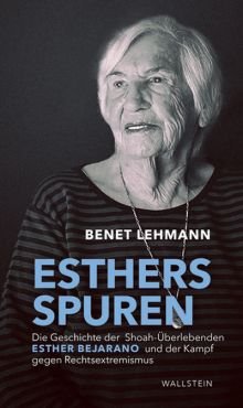 Esthers Spuren. Die Geschichte der Shoah-berlebenden Esther Bejarano und der Kampf gegen Rechtsextremismus