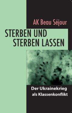 Sterben und sterben lassen. Der Ukrainekrieg als Klassenkonflikt