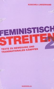 Feministisch streiten 2. Texte zu Bewegung und transnationalen Kmpfen