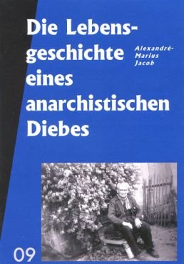 Die Lebensgeschichte eines anarchistischen Diebes