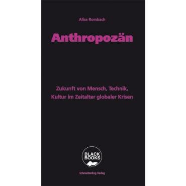 Anthropozn. Zukunft von Mensch, Technik, Kultur im Zeitalter globaler Krisen