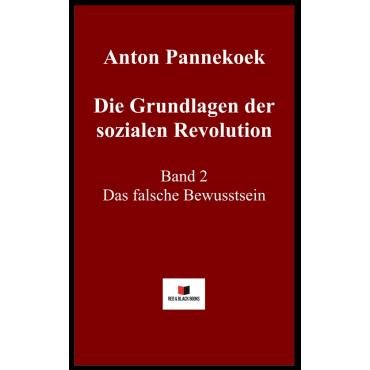 Die Grundlagen der sozialen Revolution. Band 2 - Das falsche Bewutsein