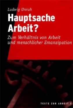 Hauptsache Arbeit? Zum Verhltnis von Arbeit und menschlicher Emanzipation