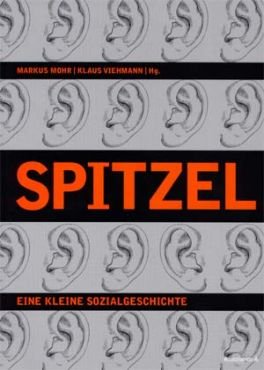 Spitzel. Eine kleine Sozialgeschichte