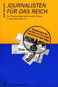 Journalisten fr das Reich. Der Reichsverband der deutschen Presse in sterreich 1938-45