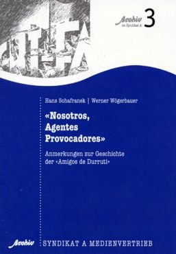 Nosotros, Agentes Provocadores. Anmerkungen zur Geschichte der Amigos de Durruti