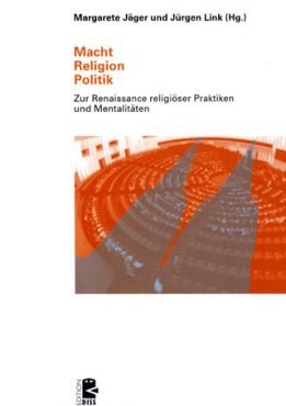 Macht, Religion, Politik. Zur Renaissance religiser Praktiken und Mentalitten