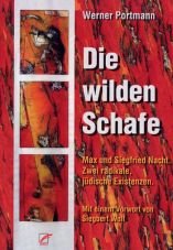 Die wilden Schafe. Max und Siegfried Nacht. Zwei radikale, jdische Existenzen