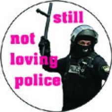 Still not loving police! 2