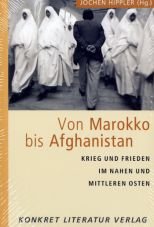 Von Marokko bis Afghanistan. Krieg und Frieden im Nahen und Mittleren Osten