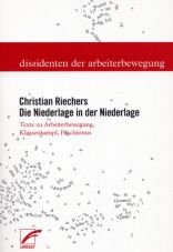 Die Niederlage in der Niederlage. Texte zu Arbeiterbewegung, Klassenkampf, Faschismus