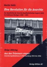 Eine Revolution fr die Anarchie. Zur Geschichte der Anarcho-Syndikalistischen Jugend (ASJ) im Groraum Stuttgart 1990 - 1993