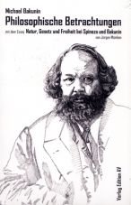 Michael Bakunin. Philosophische Betrachtungen ber das Gottesphantom, ber die wirkliche Welt und ber die Menschen