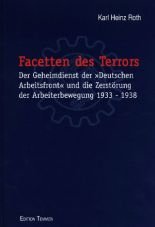 Facetten des Terrors. Der Geheimdienst der Deutschen Arbeitsfront und die Zerstrung der Arbeiterbewegung 1933-1938