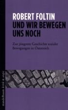 Und wir bewegen uns noch. Zur jngeren Geschichte sozialer Bewegungen in sterreich