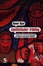 Zapatistischer Frhling. Anatomie eines subversiven Wasserprojektes und Lektionen in internationaler Solidaritt