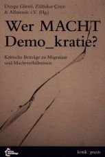 Wer Macht Demo_kratie? Kritische Beitrge zu Migration und Machtverhltnissen