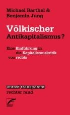 Vlkischer Antikapitalismus? Eine Einfhrung in die Kapitalismuskritik von rechts