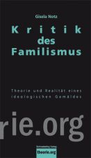 Kritik des Familismus. Theorie und soziale Realitt eines ideologischen Gemldes