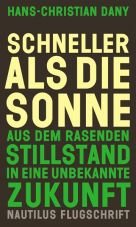 Schneller als die Sonne. Aus dem rasenden Stillstand in eine unbekannte Zukunft