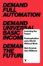 Inventing the Future. Postcapitalism and a World Without Work