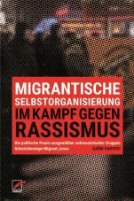 Migrantische Selbstorganisierung im Kampf gegen Rassismus. Die politische Praxis ausgewhlter antirassistischer Gruppen trkeistmmiger Migrant*innen