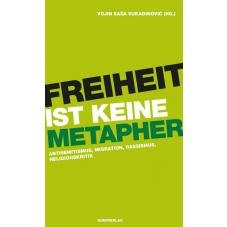 Freiheit ist keine Metapher. Antisemitismus, Migration, Rassismus, Religionskritik