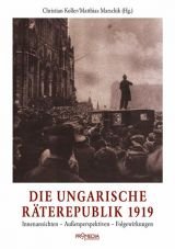 Die ungarische Rterepublik 1919. Innenansichten - Auenperspektiven - Folgewirkungen